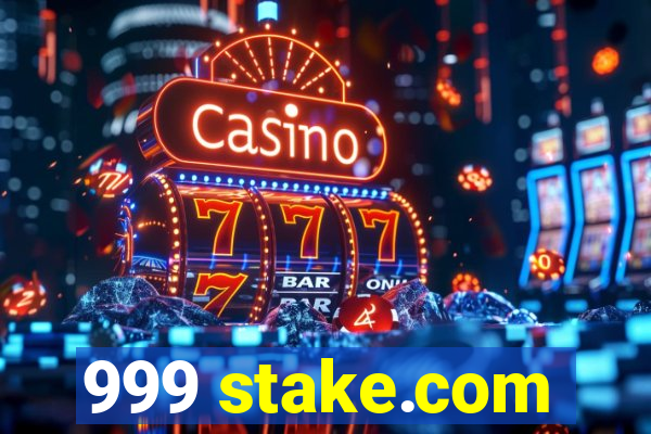 999 stake.com